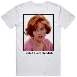 I Dated Claire Standish T Shirt