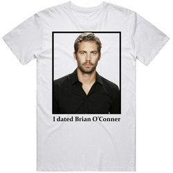 I Dated Brian O'conner T Shirt