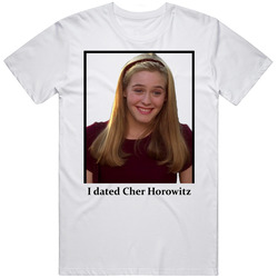 I Dated Cher Horowitz T Shirt