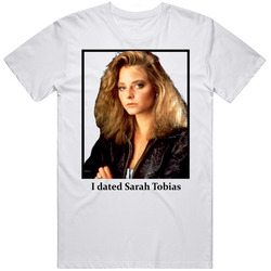 I Dated Sarah Tobias T Shirt