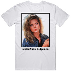 I Dated Sukie Ridgemont T Shirt