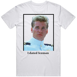 I Dated Iceman T Shirt