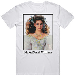 I Dated Sarah Williams T Shirt