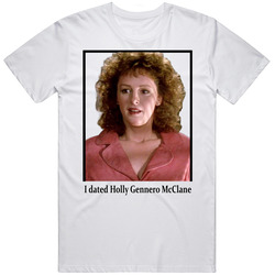 I Dated Holly Gennero Mcclane T Shirt