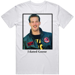 I Dated Goose T Shirt