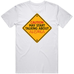 Ahsoka Caution May Start Talkng About T Shirt