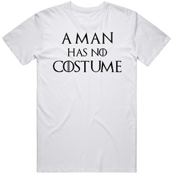 A Man Has No Costume Game Of Thrones Inspired Halloween T Shirt A Man Has No Costume Game Of Thrones Inspired Halloween T Shirt