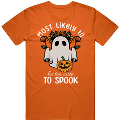 Most Likely To Be Too Cute To Spook Cute Halloween T Shirt Most Likely To Be Too Cute To Spook Cute Halloween T Shirt