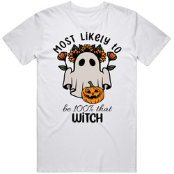 Most Likely To Be 100 Percent That Witch Cute Halloween T Shirt Most Likely To Be 100 Percent That Witch Cute Halloween T Shirt
