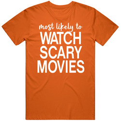 Most Likely To Watch Scary Movies Halloween T Shirt Most Likely To Watch Scary Movies Halloween T Shirt