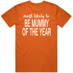 Most Likely To Be Mummy Of The Year Halloween T Shirt Most Likely To Be Mummy Of The Year Halloween T Shirt