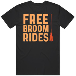 Free Broom Rides Halloween T Shirt Free Broom Rides Halloween T Shirt