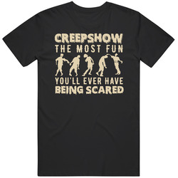Creepshow The Most Fun You'll Ever Have Being Scared Halloween T Creepshow The Most Fun You'll Ever Have Being Scared Halloween T