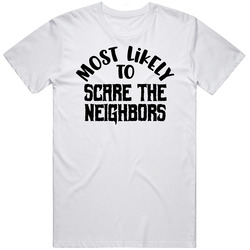 Most Likely To Scare The Neighbors Halloween T Shirt Most Likely To Scare The Neighbors Halloween T Shirt