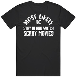 Most Likely To Stay In And Watch Scary Movies Halloween T Shirt Most Likely To Stay In And Watch Scary Movies Halloween T Shirt
