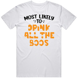 Most Likely To Drink All The Boos Halloween T Shirt Most Likely To Drink All The Boos Halloween T Shirt