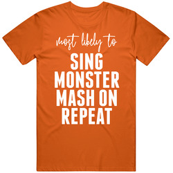 Most Likely To Sing Monster Mash On Repeat Candy Halloween T Shirt Most Likely To Sing Monster Mash On Repeat Candy Halloween T Shirt