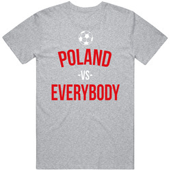 Poland Vs Everybody World Cup Fifa Soccer Football Fan T Shirt Poland Vs Everybody World Cup Fifa Soccer Football Fan T Shirt