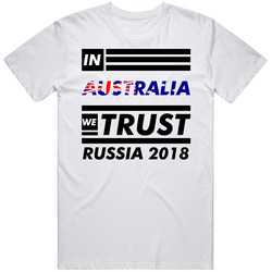 In Australia We Trust Russia 2018 Fifa World Cup Soccer Football Fan T In Australia We Trust Russia 2018 Fifa World Cup Soccer Football Fan T