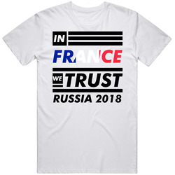 In France We Trust Russia 2018 Fifa World Cup Soccer Football Fan T Sh In France We Trust Russia 2018 Fifa World Cup Soccer Football Fan T Sh