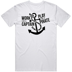 Work Like A Captain Play Like A Pirate Anchor Nautical T Shirt Work Like A Captain Play Like A Pirate Anchor Nautical T Shirt