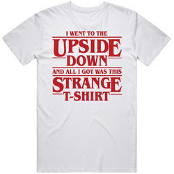 Stranger Things I Went To The Upside Down Netflix Original Fan T Shirt