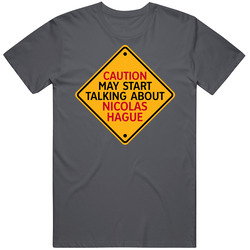 Caution May Start Talkng About Nicolas Hague T Shirt