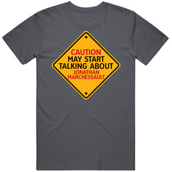 Caution May Start Talkng About Jonathan Marchessault T Shirt