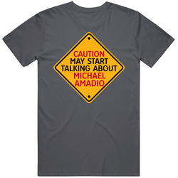 Caution May Start Talkng About Michael Amadio T Shirt