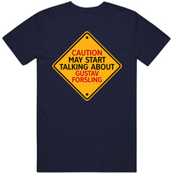 Caution May Start Talkng About Gustav Forsling T Shirt