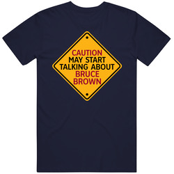 Caution May Start Talkng About Bruce Brown T Shirt