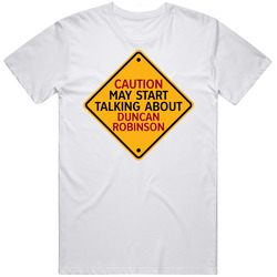 Caution May Start Talkng About Duncan Robinson T Shirt