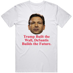 Ron Desantis Builds The Future T Shirt
