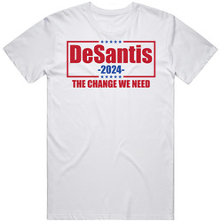 Desantis 2024 Change We Need T Shirt