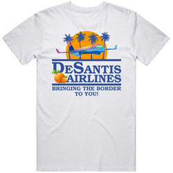 Desantis Airlines Bringing The Border To You T Shirt