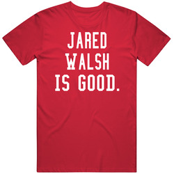 Jared Walsh Is Good T Shirt Jared Walsh Is Good T Shirt