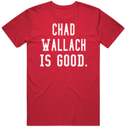 Chad Wallach Is Good T Shirt Chad Wallach Is Good T Shirt