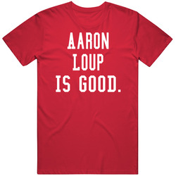 Aaron Loup Is Good T Shirt Aaron Loup Is Good T Shirt