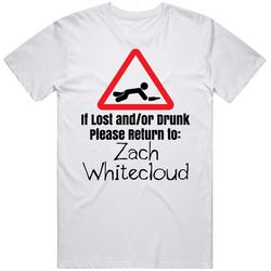 Zach Whitecloud If Lost Or Drunk Return T Shirt