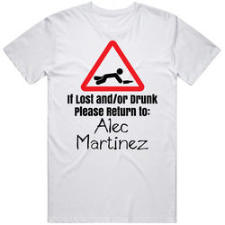 Alec Martinez If Lost Or Drunk Return T Shirt