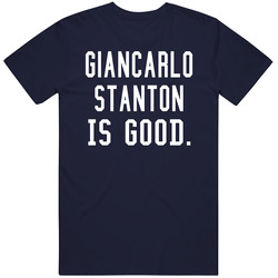 Giancarlo Stanton Is Good T Shirt Giancarlo Stanton Is Good T Shirt
