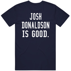 Josh Donaldson Is Good T Shirt Josh Donaldson Is Good T Shirt