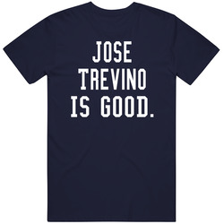 Jose Trevino Is Good T Shirt Jose Trevino Is Good T Shirt