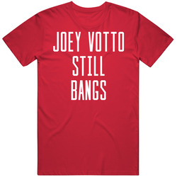 Joey Votto Still Bangs T Shirt