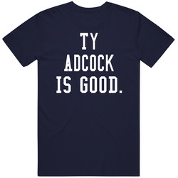 Ty Adcock Is Good T Shirt Ty Adcock Is Good T Shirt