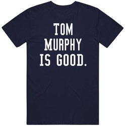 Tom Murphy Is Good T Shirt Tom Murphy Is Good T Shirt