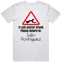 If Lost Or Drunk Return To Julio Rodriguez T Shirt If Lost Or Drunk Return To Julio Rodriguez T Shirt