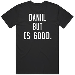 Daniil But Is Good T Shirt Daniil But Is Good T Shirt