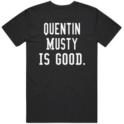 Quentin Musty Is Good T Shirt Quentin Musty Is Good T Shirt