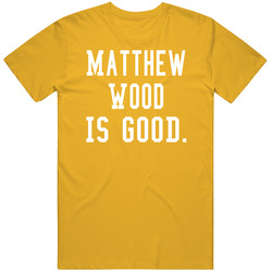 Matthew Wood Is Good T Shirt Matthew Wood Is Good T Shirt